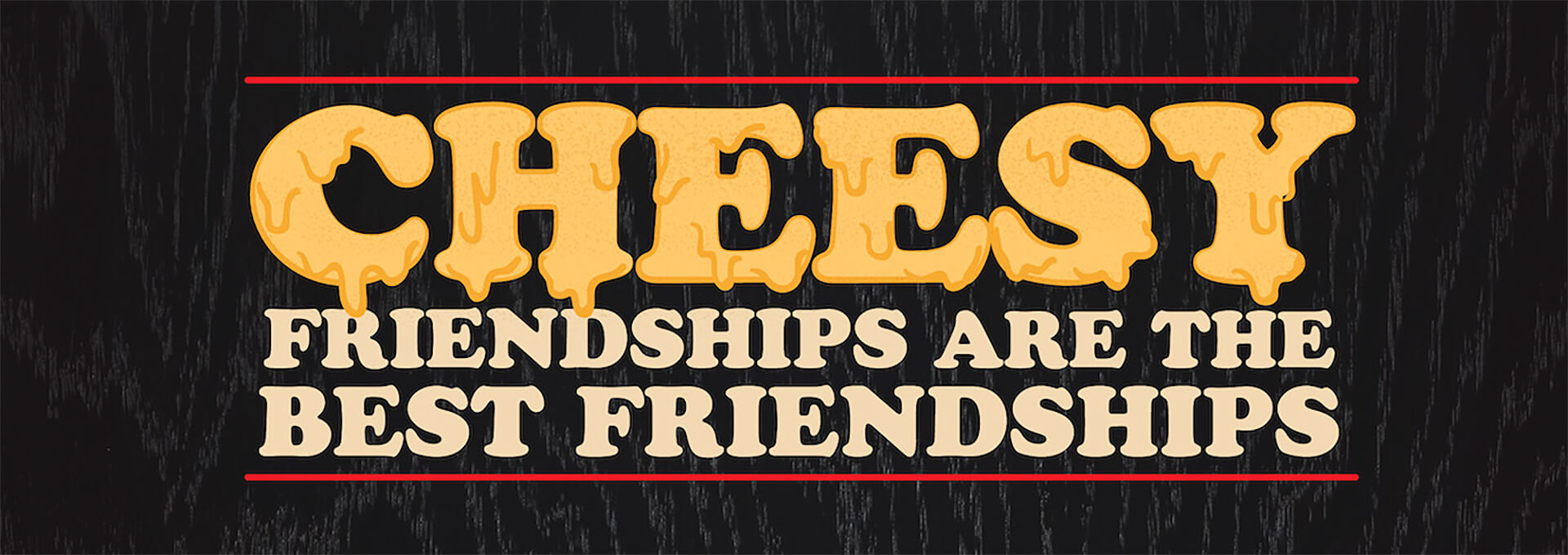 Pizza Inn - cheesy friendships are the best friendships